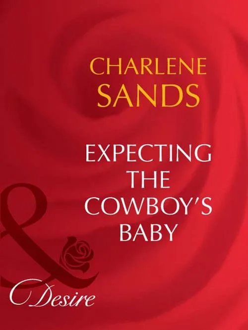 Affordable Expecting The Cowboy's Baby (Mills & Boon Desire): First edition