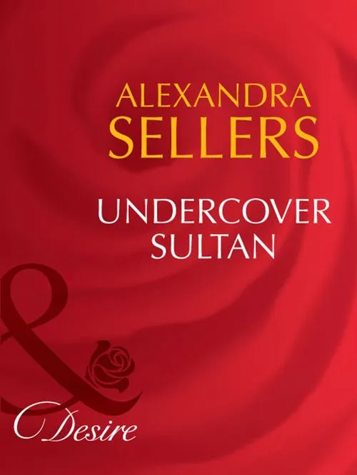 Deal Undercover Sultan (Sons of the Desert: The Sultans, Book 2) (Mills & Boon Desire): First edition