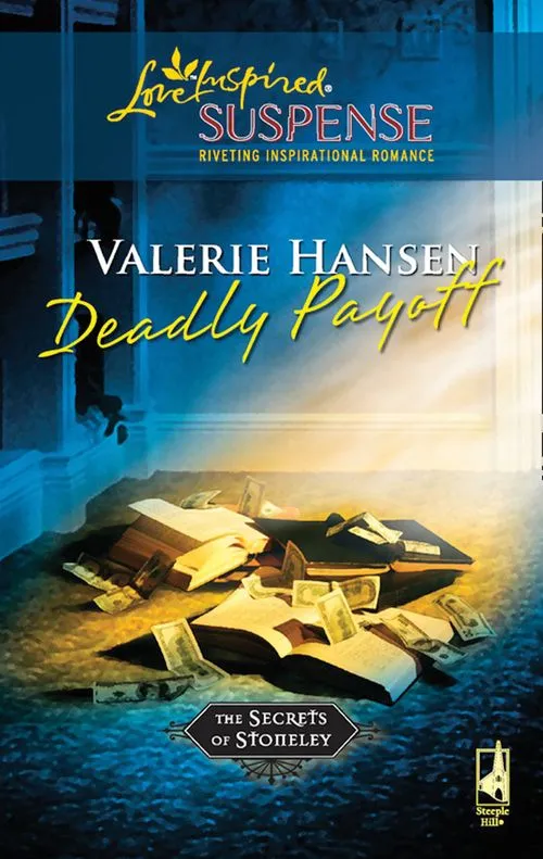 Limited Edition Deadly Payoff (The Secrets of Stoneley, Book 6) (Mills & Boon Love Inspired): First edition