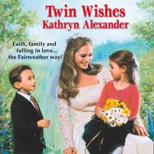 Authentic Twin Wishes (Fairweather, Book 2) (Mills & Boon Love Inspired): First edition