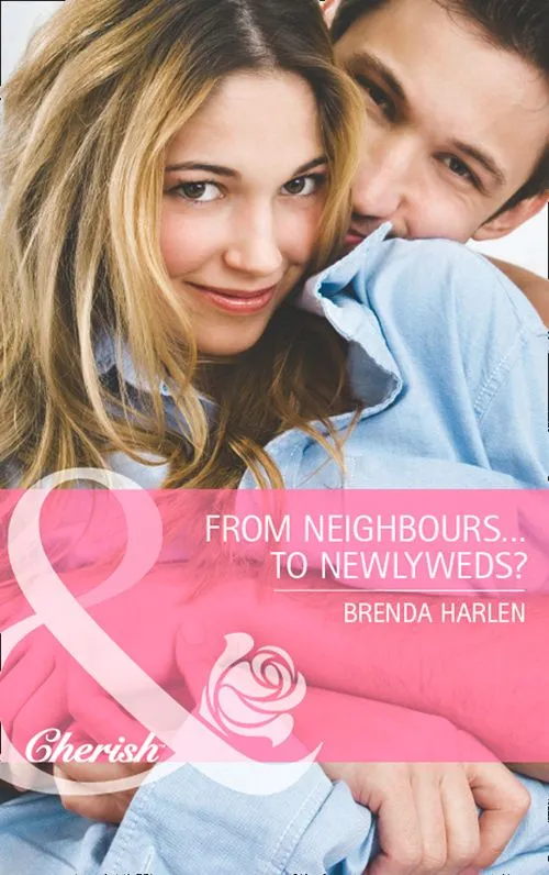 From Neighbors...to Newlyweds? (Those Engaging Garretts!, Book 1) (Mills & Boon Cherish): First edition Best Choice
