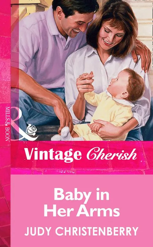 Baby In Her Arms (Mills & Boon Vintage Cherish): First edition Hot Picks
