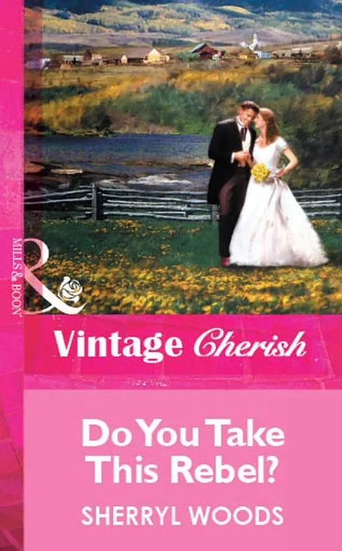 Authentic Do You Take This Rebel? (Mills & Boon Vintage Cherish): First edition