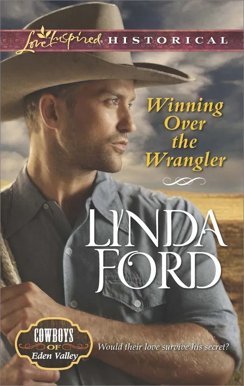Winning Over The Wrangler (Cowboys of Eden Valley, Book 5) (Mills & Boon Love Inspired Historical): First edition Fast Shipping