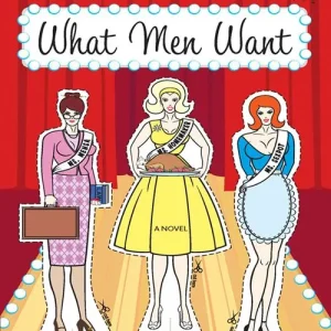 What Men Want (Mills & Boon Silhouette): First edition While Supplies Last