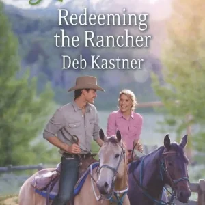 Fresh Stock Redeeming The Rancher (Serendipity Sweethearts, Book 3) (Mills & Boon Love Inspired): First edition