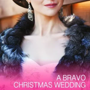 Exclusive A Bravo Christmas Wedding (Bravo Family Ties, Book 21) (Mills & Boon Cherish): First edition