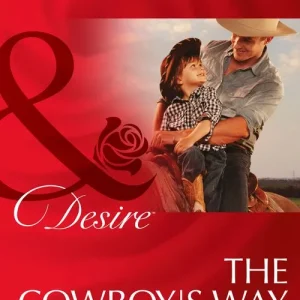 Today Only The Cowboy's Way (The Good, the Bad and the Texan, Book 1) (Mills & Boon Desire): First edition