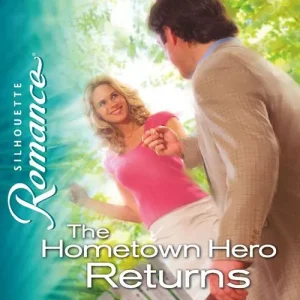 The Hometown Hero Returns (Mills & Boon Silhouette): First edition Price Drop