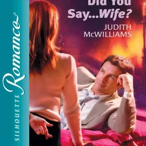 Did You Say...Wife? (Mills & Boon Silhouette): First edition No Minimum Order