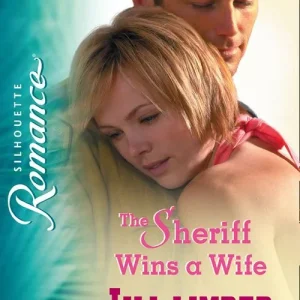Secure Checkout The Sheriff Wins A Wife (Mills & Boon Silhouette): First edition