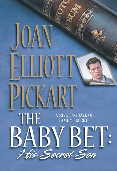 The Baby Bet: His Secret Son (Mills & Boon Silhouette): First edition Editor’s Pick