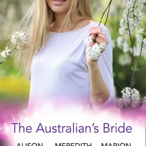 Buy Direct The Australian's Bride: Marrying the Millionaire Doctor / Children's Doctor, Meant-to-be Wife / A Bride and Child Worth Waiting For (Mills & Boon By Request): First edition