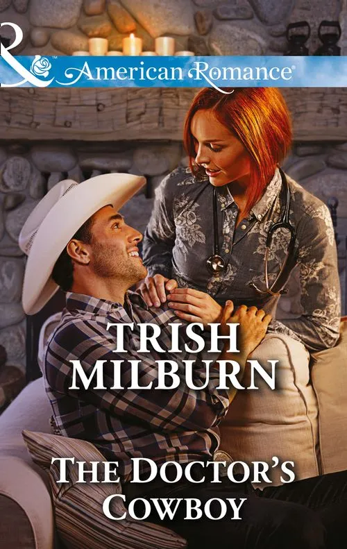 The Doctor's Cowboy (Blue Falls, Texas, Book 4) (Mills & Boon American Romance): First edition Crafted