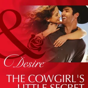 The Cowgirl's Little Secret (Red Dirt Royalty, Book 2) (Mills & Boon Desire): First edition While Supplies Last