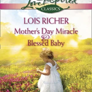 Mother's Day Miracle And Blessed Baby: Mother's Day Miracle / Blessed Baby (Mills & Boon Love Inspired): First edition Affordable