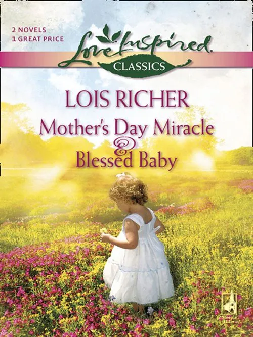Mother's Day Miracle And Blessed Baby: Mother's Day Miracle / Blessed Baby (Mills & Boon Love Inspired): First edition Affordable