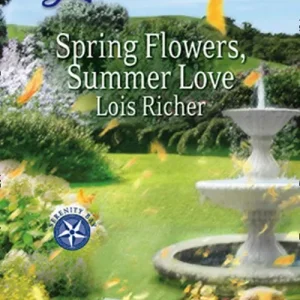 Spring Flowers, Summer Love (Serenity Bay, Book 3) (Mills & Boon Love Inspired): First edition Final Sale