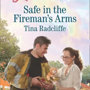 Genuine Safe In The Fireman's Arms (Mills & Boon Love Inspired): First edition