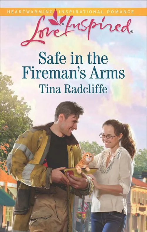 Genuine Safe In The Fireman's Arms (Mills & Boon Love Inspired): First edition