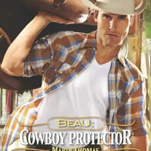 Beau: Cowboy Protector (Harts of the Rodeo, Book 5) (Mills & Boon American Romance): First edition Money Back Guarantee