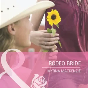 Rodeo Bride (Mills & Boon Romance): First edition Must Have