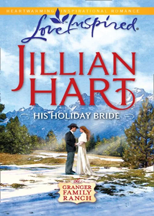 His Holiday Bride (The Granger Family Ranch, Book 3) (Mills & Boon Love Inspired): First edition Grab Now