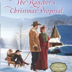 Brand New The Rancher's Christmas Proposal (Prairie Courtships, Book 2) (Mills & Boon Love Inspired Historical)