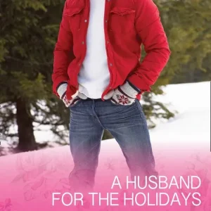 A Husband For The Holidays (High Country Happily-Ever-Afters, Book 1) (Mills & Boon Cherish) Save Now