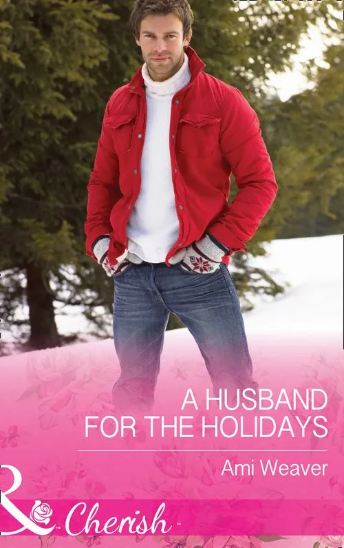 A Husband For The Holidays (High Country Happily-Ever-Afters, Book 1) (Mills & Boon Cherish) Save Now