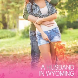 Hot Picks A Husband In Wyoming (The Marshall Brothers, Book 2) (Mills & Boon Cherish)