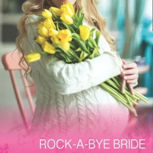Time-Limited Rock-A-Bye Bride (The Colorado Fosters, Book 5) (Mills & Boon Cherish)