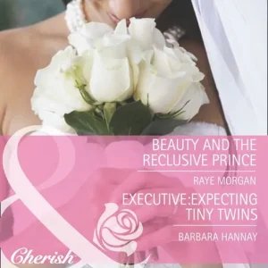 Trusted Brand Beauty And The Reclusive Prince / Executive: Expecting Tiny Twins: Beauty and the Reclusive Prince (The Brides of Bella Rosa) /...