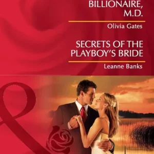 Billionaire, M.d. / Secrets Of The Playboy's Bride: Billionaire, M.D. / Secrets of the Playboy's Bride (Mills & Boon Desire): First edition Last Chance