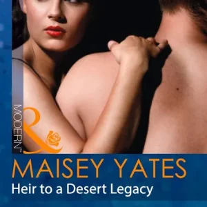 Editor’s Pick Heir To A Desert Legacy (Secret Heirs of Powerful Men, Book 1) (Mills & Boon Modern): First edition