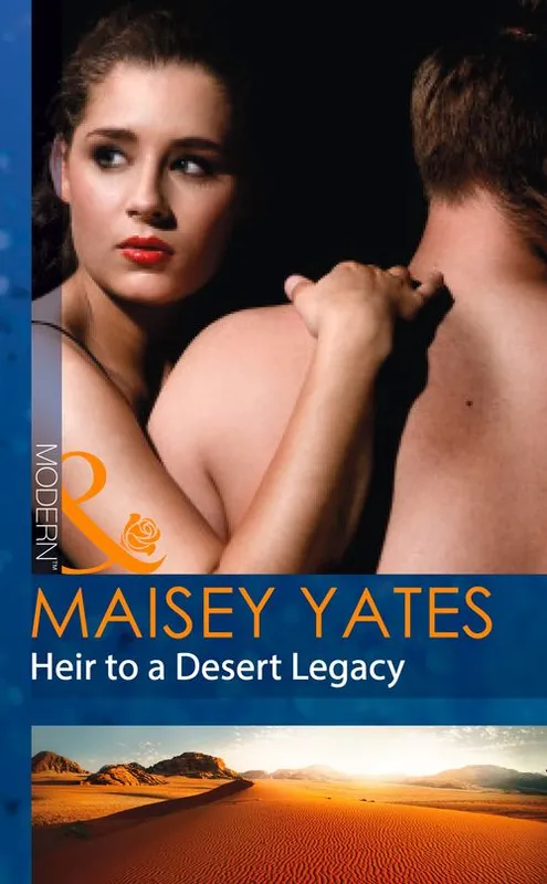 Editor’s Pick Heir To A Desert Legacy (Secret Heirs of Powerful Men, Book 1) (Mills & Boon Modern): First edition