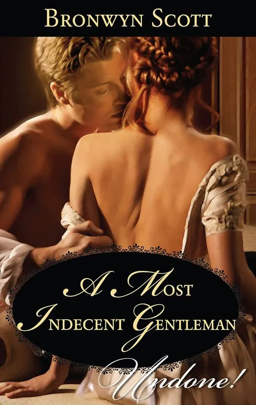 A Most Indecent Gentleman (Rakes Who Make Husbands Jealous, Book 3) (Mills & Boon Historical Undone): First edition Sale