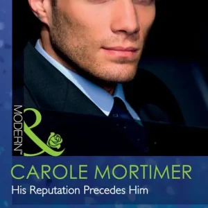 His Reputation Precedes Him (The Lyonedes Legacy, Book 2) (Mills & Boon Modern): First edition Express Delivery