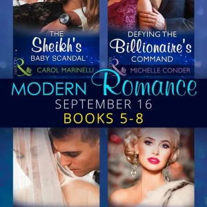 Affordable Modern Romance September 2016 Books 5-8: The Sheikh's Baby Scandal (One Night With Consequences) / Defying the Billionaire's Command / The Secret Beneath the Veil / The Mistress That Tamed De Santis (The Throne of San Felipe)
