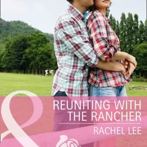 While Supplies Last Reuniting With The Rancher (Conard County: The Next Generation, Book 21) (Mills & Boon Cherish): First edition