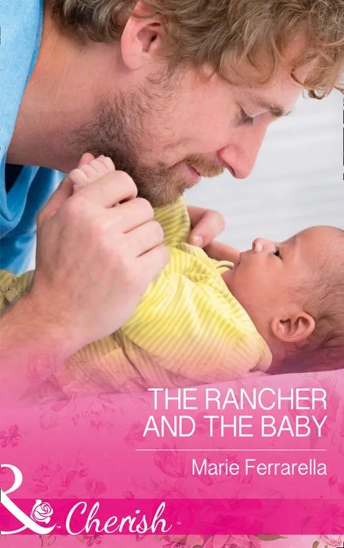 Genuine The Rancher And The Baby (Forever, Texas, Book 16) (Mills & Boon Cherish)