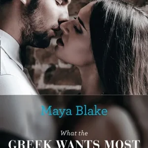 Big Sale What The Greek Wants Most (The Untamable Greeks, Book 3) (Mills & Boon Modern): First edition