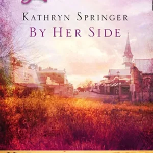 By Her Side (Davis Landing, Book 2) (Mills & Boon Love Inspired): First edition Certified