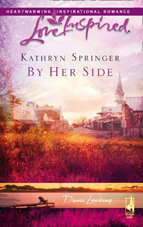 By Her Side (Davis Landing, Book 2) (Mills & Boon Love Inspired): First edition Certified