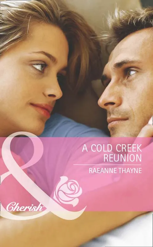 A Cold Creek Reunion (The Cowboys of Cold Creek, Book 11) (Mills & Boon Cherish): First edition Last Chance