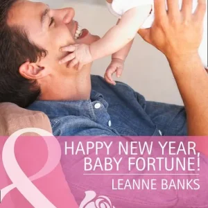 Happy New Year, Baby Fortune! (The Fortunes of Texas: Welcome to Horseback Hollow, Book 1) (Mills & Boon Cherish): First edition In Demand
