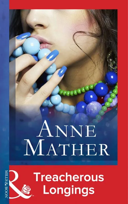 Treacherous Longings (The Anne Mather Collection) (Mills & Boon Vintage 90s Modern): First edition Certified