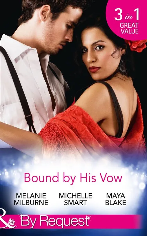 Bound By His Vow: His Final Bargain / The Rings That Bind / Marriage Made of Secrets (Mills & Boon By Request) Final Sale