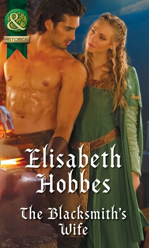 Best Choice The Blacksmith's Wife (Mills & Boon Historical)