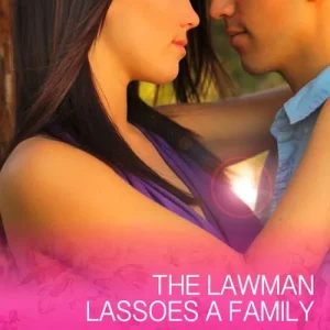 Top Pick The Lawman Lassoes A Family (Conard County: The Next Generation, Book 24) (Mills & Boon Cherish): First edition